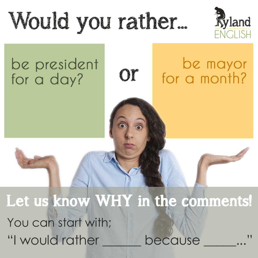 Image asking; Would you rather be president for a day or mayor for a month?