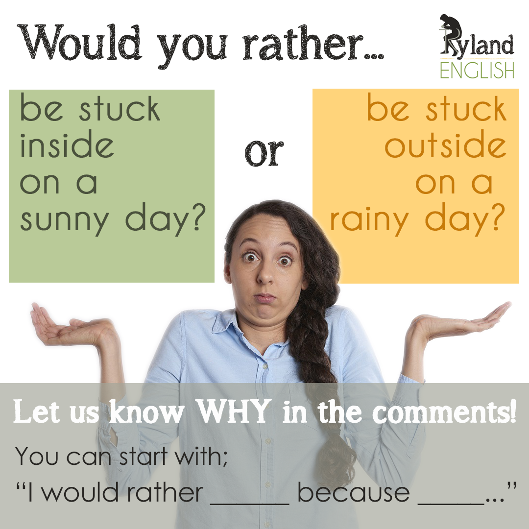 Image asking; Would you rather be stuck inside on a sunny day or outside on a rainy day?